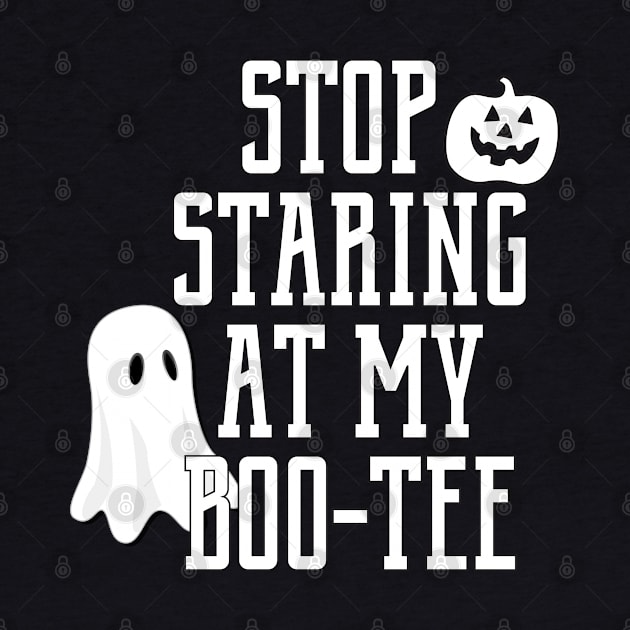 Stop Staring At My Boo-Tee Funny Halloween Design by stockwell315designs